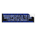 BARACK OBAMA - REMEMBER BACK IN THE DAY bumper stickers