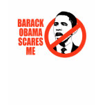 BARACK OBAMA SCARES ME / ANTI-OBAMA T-SHIRT