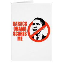 BARACK OBAMA SCARES ME / ANTI-OBAMA T-SHIRT cards by antiobama BARACK OBAMA SCARES ME / ANTI-OBAMA T-SHIRT cards