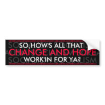 BARACK OBAMA - SO HOW'S THAT CHANGE & HOPE WORK'IN BUMPER STICKERS
