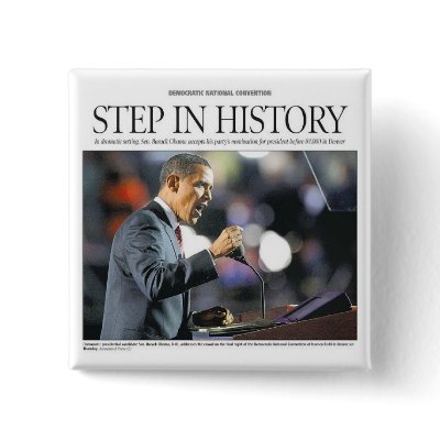 Barack Obama: Step in History Button by democrattotheend