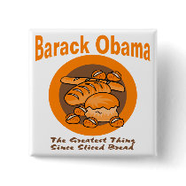 Barack Obama The Greatest Thing Since Sliced Bread buttons