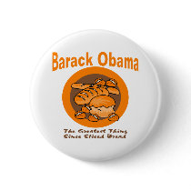 Barack Obama The Greatest Thing Since Sliced Bread buttons