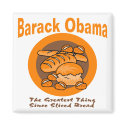 Barack Obama The Greatest Thing Since Sliced Bread magnets