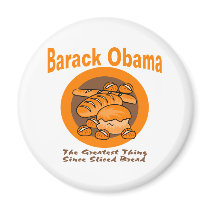 Barack Obama The Greatest Thing Since Sliced Bread magnets