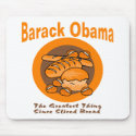 Barack Obama The Greatest Thing Since Sliced Bread mousepads