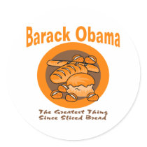 Barack Obama The Greatest Thing Since Sliced Bread stickers