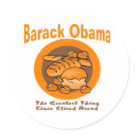 Barack Obama The Greatest Thing Since Sliced Bread Round Sticker