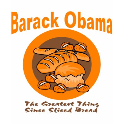 Barack Obama The Greatest Thing Since Sliced Bread Tshirt by BarackObamaShop