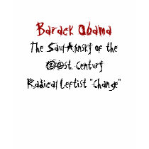 Barack Obama, The Saul Alinsky of the 21st. Cen... t-shirts by jenniekurono Barack Obama, The Saul Alinsky of the 21st. Cen... t-shirts