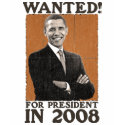 Barack Obama WANTED for president in 2008 t-shirts