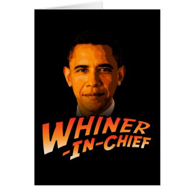 Barack Obama Whiner-In-Chief Cards by AmericanElephant