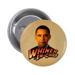 Barack Obama Whiner-In-Chief Pinback Buttons
