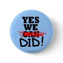 Barack Obama "Yes we did" button by ivoted Barack Obama "Yes we did" button