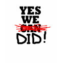 Barack Obama "Yes we did" tshirt by ivoted Barack Obama "Yes we did" tshirt