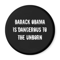 Barack ObamaDangerous to the Unborn - Customized Fridge Magnets