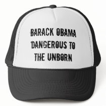 Barack ObamaDangerous to the Unborn Hats