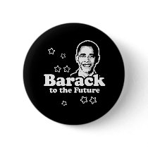 BARACK TO THE FUTURE buttons by Politicaltshirts BARACK TO THE FUTURE buttons