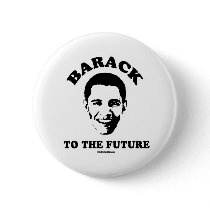 BARACK TO THE FUTURE buttons by Politicaltshirts BARACK TO THE FUTURE buttons