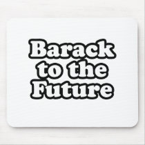 Barack to the future mousepads by obamashirts Barack to the future mousepads
