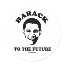 BARACK TO THE FUTURE stickers by Politicaltshirts BARACK TO THE FUTURE stickers