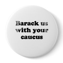 Barack us with your Caucus - Faded.png Pinback Button