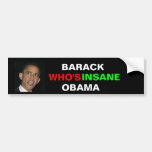 BARACK, WHO'S, INSANE, OBAMA HUSSEIN BUMPER STICKERS