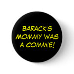 Barack's Mommy was a Commie! Pins