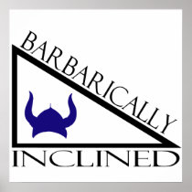 Barbarically Inclined Print
