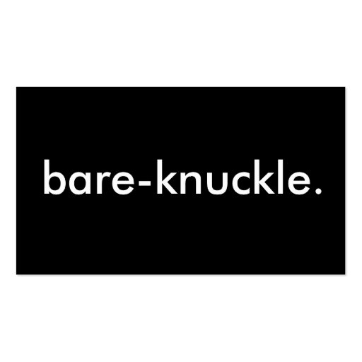bare-knuckle. business cards