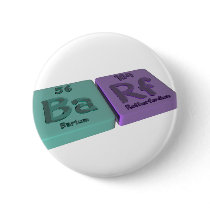 Barf  as Ba Barium and Rf Rutherfordium Pinback Buttons