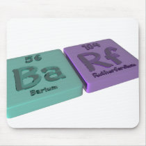 Barf  as Ba Barium and Rf Rutherfordium Mousepad