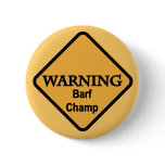 Barf Champ Tshirts and Gifts Pinback Buttons