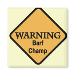 Barf Champ Tshirts and Gifts Magnets