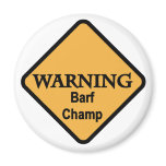 Barf Champ Tshirts and Gifts Refrigerator Magnets
