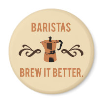 Baristas Brew it Better magnets by sourpusstees Baristas Brew it Better magnets