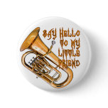 Baritone: My Little Friend Pinback Button
