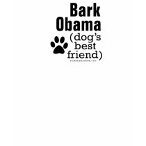 Bark Obama (dog's best friend) t-shirts by BarkObama Bark Obama (dog's best friend) t-shirts