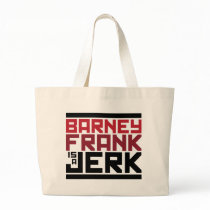 Barney Frank is a Jerk Tote Bags