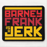 Barney Frank is a Jerk Mouse Pad