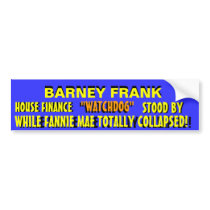 Barney Frank -WATCHDOG?? ZERO Oversight!! Bumper Stickers