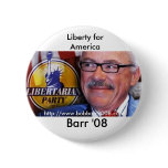 Barr '08, Liberty for... buttons