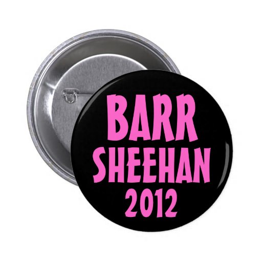 Barr/Sheehan 2012 Pinback Buttons