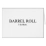 Barrel Roll 3 Greeting Card