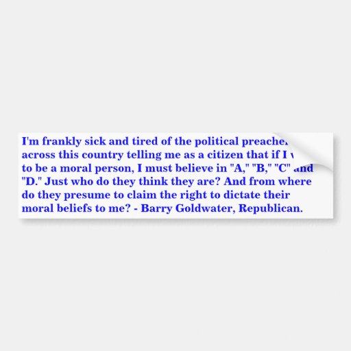 Barry Goldwater talking about political preachers Bumper Sticker