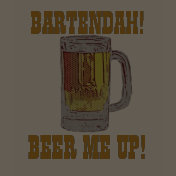 BARTENDAH!BEER ME UP! T-shirt