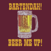 BARTENDAH!BEER ME UP! T-shirt