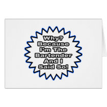 Bartender...Because I Said So Greeting Card