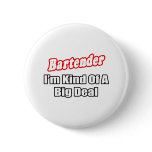 Bartender...Big Deal Pinback Buttons