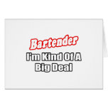 Bartender...Big Deal Greeting Card